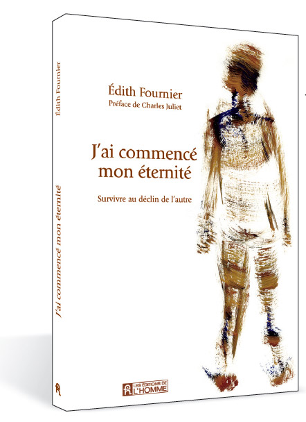Livre Maladie d'Alzheimer - J'ai commenc� mon �ternit� - Edith Fournier